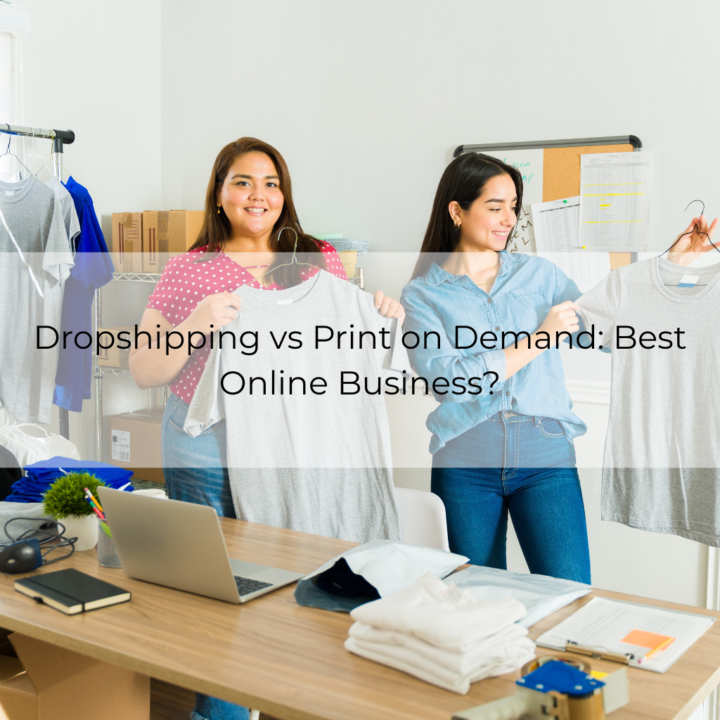 Dropshipping vs Print on Demand_ Best Online Business