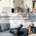 From Budgeting to Legacy_ The Complete Blueprint for Financial Freedom