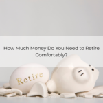 How Much Money Do You Need to Retire Comfortably (2)