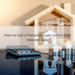 How to Get a Personal Loan with a Low Interest Rate