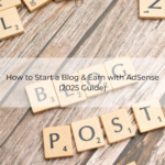 How to Start a Blog & Earn with AdSense (2025 Guide)