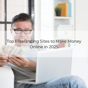 Top Freelancing Sites to Make Money Online in 2025